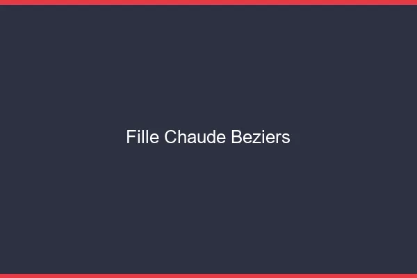 Fille chaude Béziers