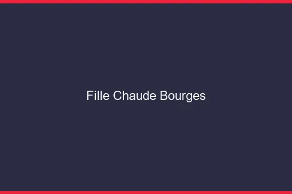 Fille chaude Bourges