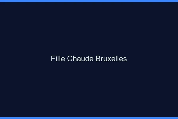 Fille chaude Bruxelles
