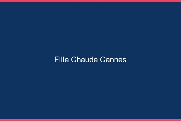 Fille chaude Cannes
