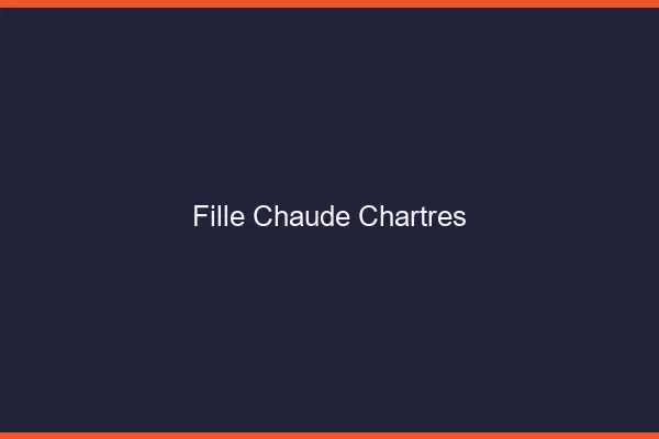Fille chaude Chartres