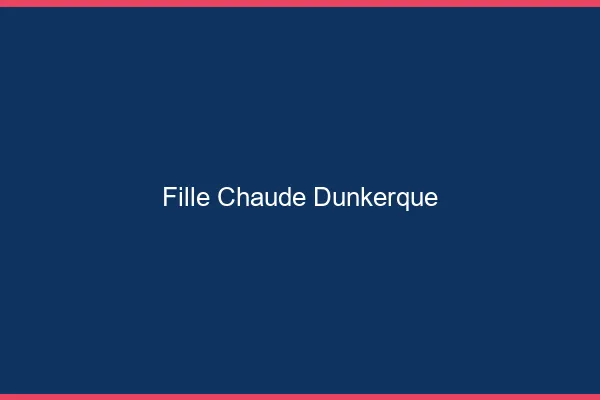 Fille chaude Dunkerque