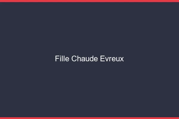 Fille chaude Évreux