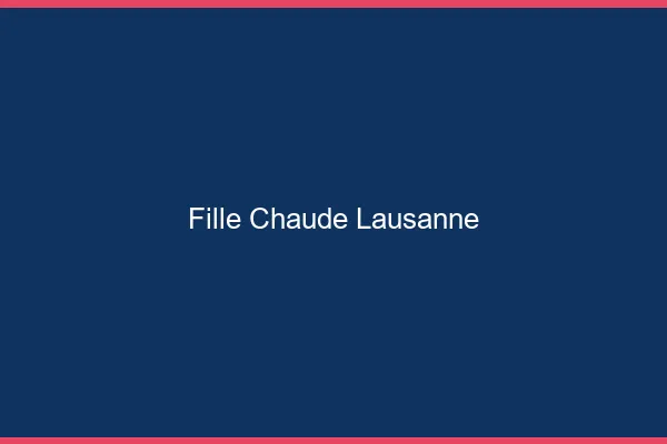 Fille chaude Lausanne