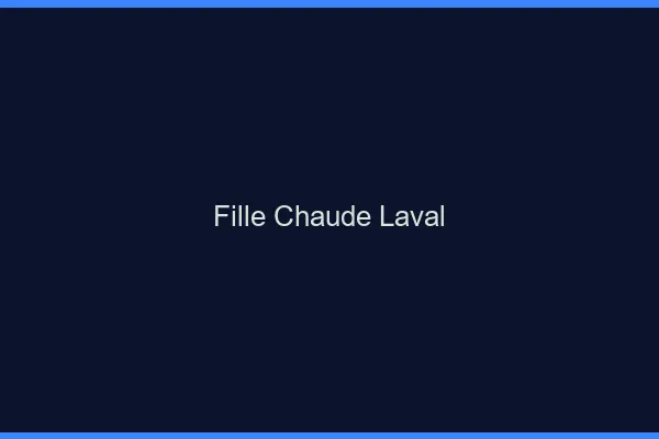 Fille chaude Laval