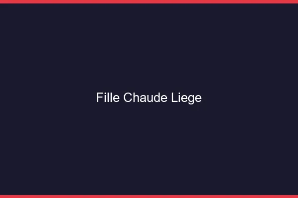 Fille chaude Liège