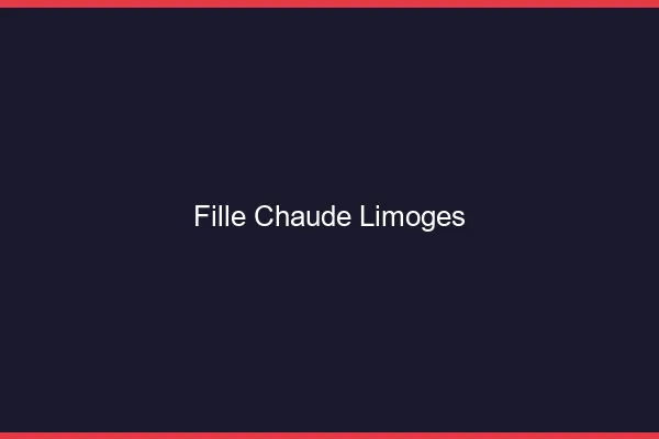 Fille chaude Limoges