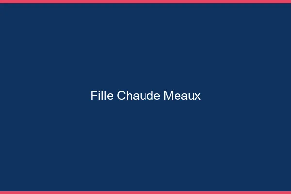 Fille chaude Meaux