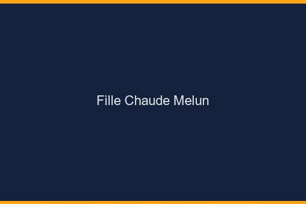 Fille chaude Melun