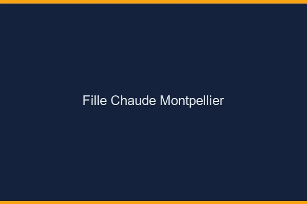 Fille chaude Montpellier