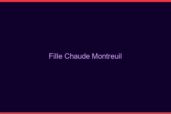 Fille chaude Montreuil