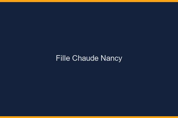 Fille chaude Nancy