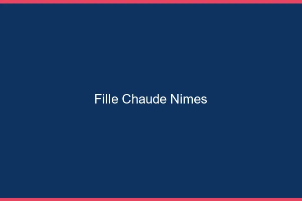 Fille chaude Nîmes