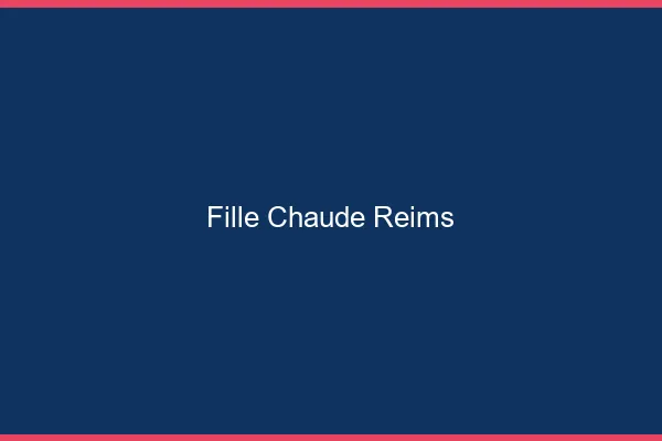 Fille chaude Reims
