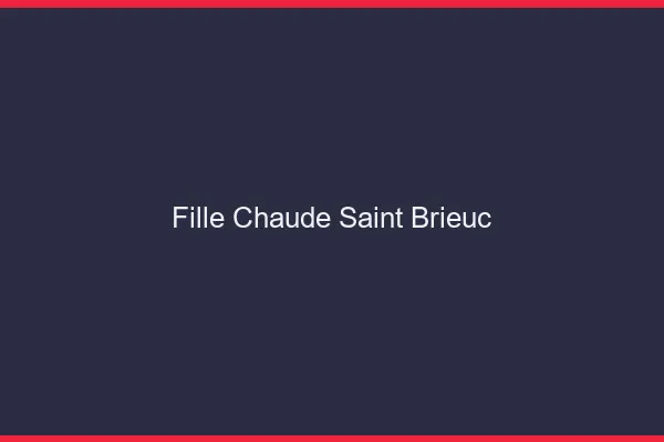 Fille chaude Saint-Brieuc