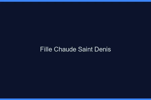 Fille chaude Saint-Denis