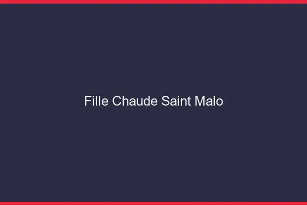Fille chaude Saint-Malo