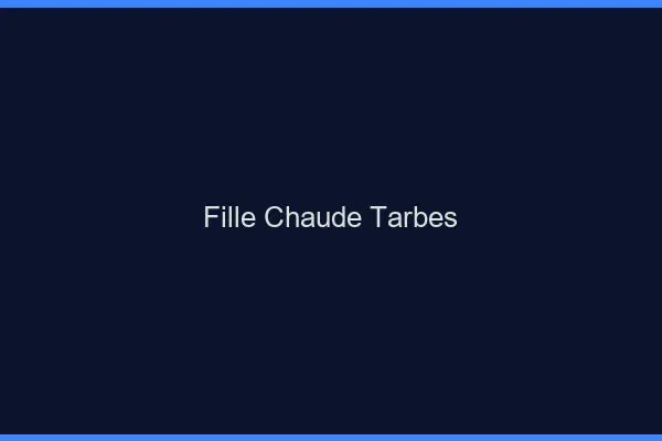 Fille chaude Tarbes