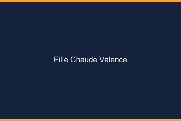 Fille chaude Valence