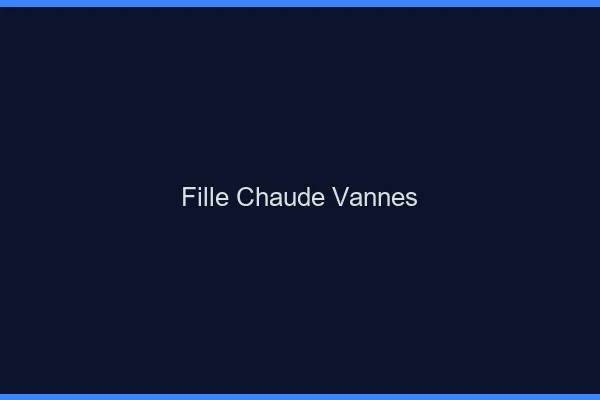 Fille chaude Vannes