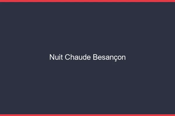 Nuit chaude Besançon