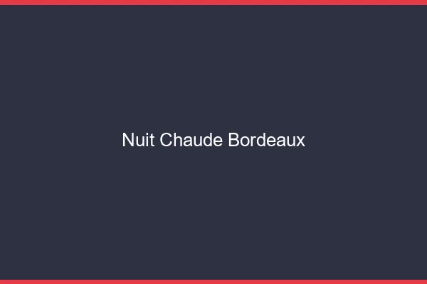 Nuit chaude Bordeaux