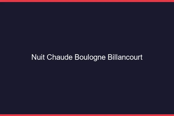 Nuit chaude Boulogne-Billancourt