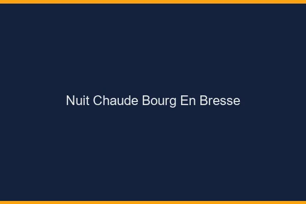 Nuit chaude Bourg-en-Bresse