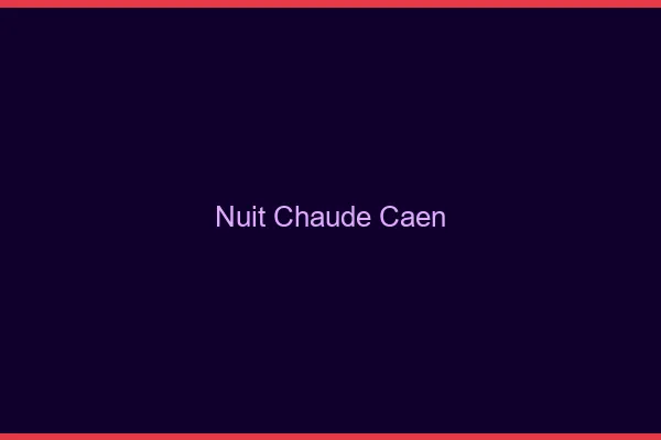 Nuit chaude Caen