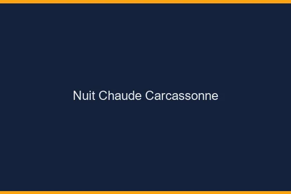 Nuit chaude Carcassonne