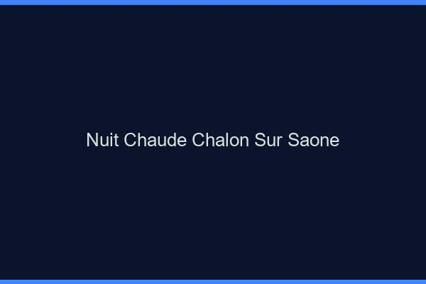 Nuit chaude Chalon-sur-Saône
