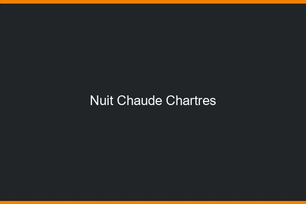 Nuit chaude Chartres
