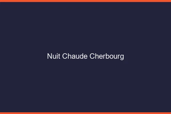 Nuit chaude Cherbourg