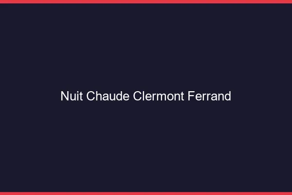 Nuit chaude Clermont-Ferrand