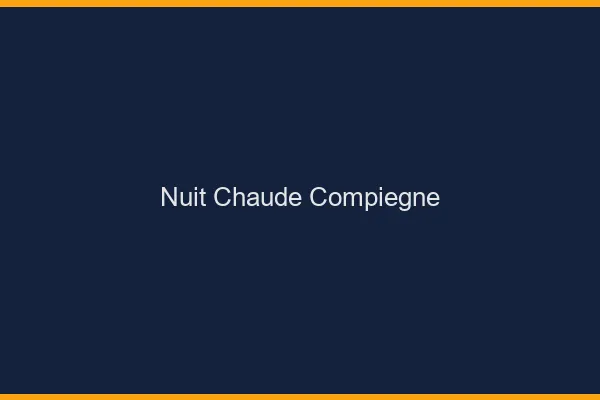 Nuit chaude Compiègne