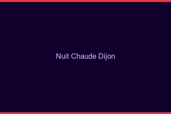 Nuit chaude Dijon