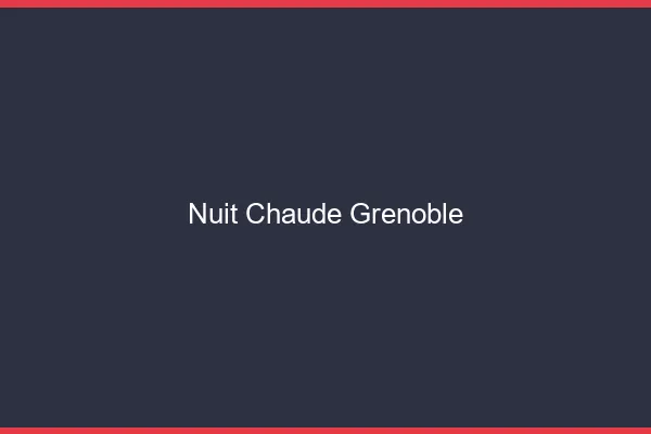 Nuit chaude Grenoble