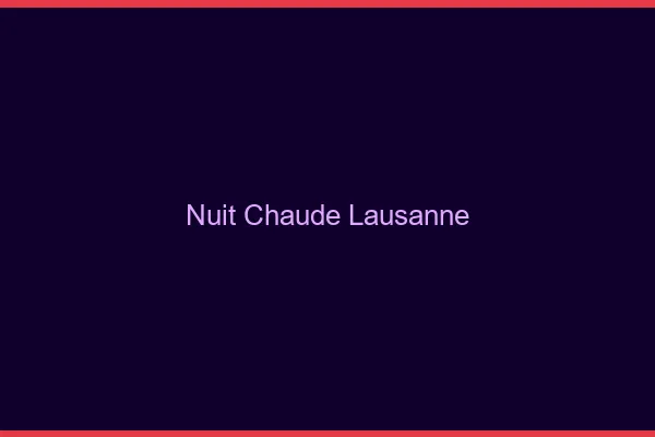 Nuit chaude Lausanne