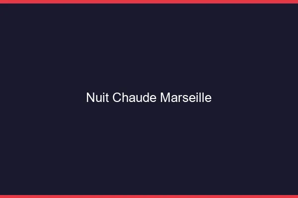 Nuit chaude Marseille