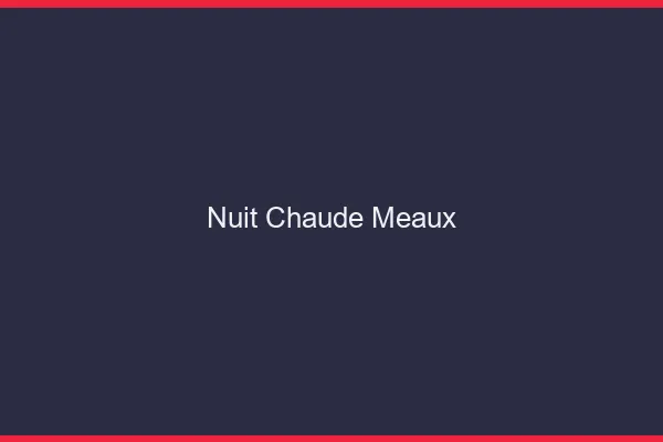 Nuit chaude Meaux