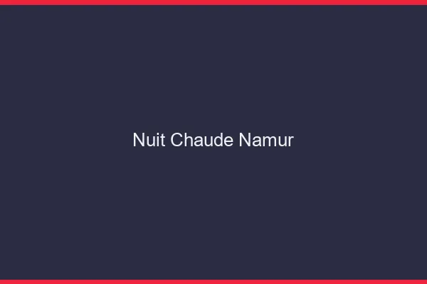 Nuit chaude Namur