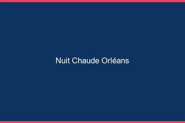 Nuit chaude Orléans