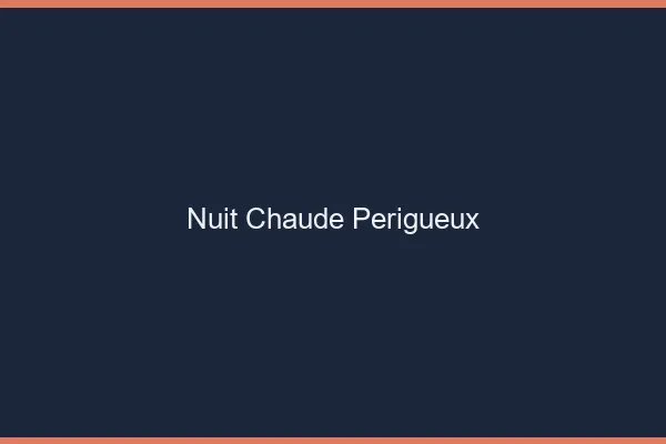 Nuit chaude Périgueux