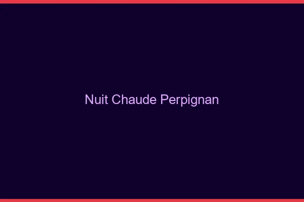 Nuit chaude Perpignan