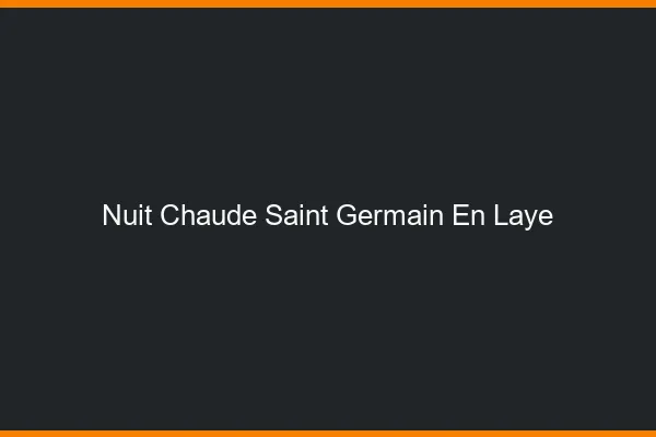 Nuit chaude Saint-Germain-en-Laye