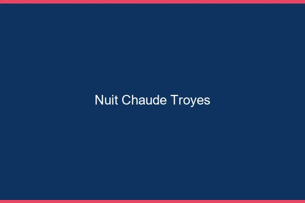 Nuit chaude Troyes
