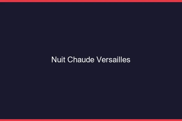 Nuit chaude Versailles