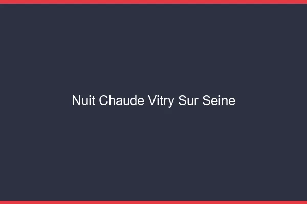 Nuit chaude Vitry-sur-Seine
