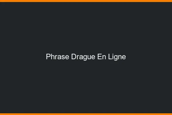 Phrase de drague en ligne