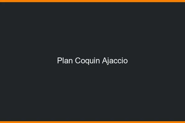 Plan coquin Ajaccio